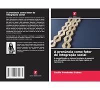A pronúncia como fator de integração social: A exemplificação no sistema fonológico do espanhol e as dificuldades dos alunos de língua inglesa em reproduzi-la.