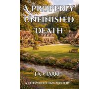 A Properly Unfinished Death: A Murder the Village Agreed to Forget (The Cotswold Mysteries)