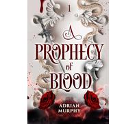 A Prophecy of Blood: Epic fantasy laced with spice, slow-burn romance, and adventure. (Desert Mage Saga)