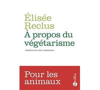 A propos du végétarisme: Précédé de La Grande Famille