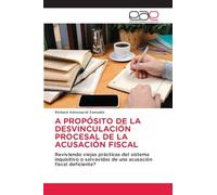 A Propósito de la Desvinculación Procesal de la Acusación Fiscal: Reviviendo viejas prácticas del sistema inquisitivo o salvavidas de una acusación fiscal deficiente?