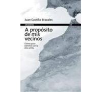 A Proposito De Mis Vecinos. Claves Para Convivir Con La Otra Orilla