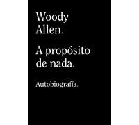 A propósito de nada | Woody Allen
