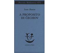 A proposito di Cechov (Piccola biblioteca Adelphi)