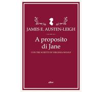 A proposito di Jane e altre memorie familiari. Con tre scritti di Virginia Woolf (Fuori collana)