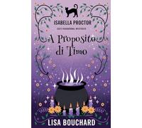 A Proposito di Timo: 8 (I Misteri Cozy Di Isabella Proctor)
