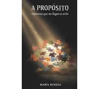 A PROPÓSITO: Historias que no llegan a serlo