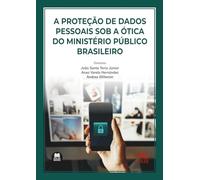 A proteção de dados pessoais sob a ótica do Ministério Público brasileiro (monografico)
