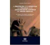 A Proteção Dos Direitos Da Criança E Do Adolescente Vítimas De Abuso S