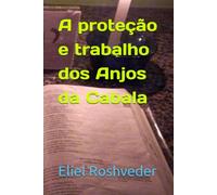 A proteção e trabalho dos Anjos da Cabala (Série Anjos da Luz)