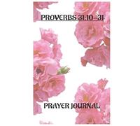A Proverb 31:10-31 Prayer Journal: A Daily Companion for Prayer, Reflection, and Faithful Living