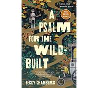 Becky Chambers – A Psalm for the Wild-Built – A Monk and Robot (Libro 1)