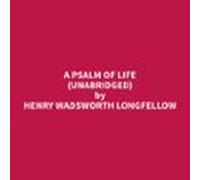 A Psalm Of Life (unabridged) (audiolibro)