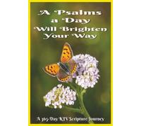 A Psalms a Day Will Brighten Your Way: 365 Days of Hope, Strength, and Encouragement from the Book of Psalms (King James Version)