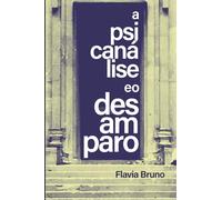A Psicanálise e O Desamparo