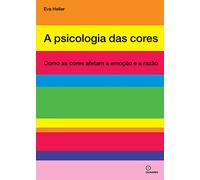 A psicologia das cores - Como as cores afetam a emocao e a razao (Em Portugues do Brasil)