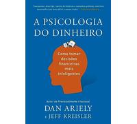 A psicologia do dinheiro. Descubra como as emocoes influenciam nossas escolhas financeiras e aprenda a tomar decisoes mais inteligentes (Em Portugues do Brasil)