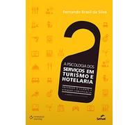 A Psicologia Dos Serviços Em Turismo E Hotelaria (Em Portuguese do Brasil)