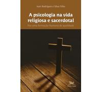 A PSICOLOGIA NA VIDA RELIGIOSA E SACERDOTAL - POR UMA FORMAÇÃO HUMANA DE QUALIDADE