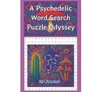 A Psychedelic Word Search Puzzle Odyssey: 50+ Word Searches about Psychedelics | 6x9, 110 pages | Educational Brain Games | Perfect Gift for Psychonauts