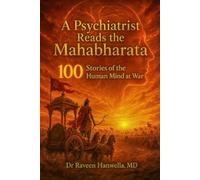 A Psychiatrist Reads the Mahabharata: 100 Stories of the Human Mind at War
