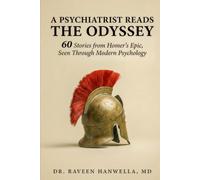 A Psychiatrist Reads the Odyssey: Sixty Stories from Homer's Epic, Seen Through Modern Psychology