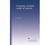 A psycho-analytic study of Hamlet