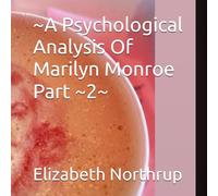 ~A Psychological Analysis Of Marilyn Monroe Part ~2~