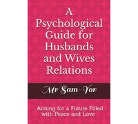 A Psychological Guide for Husbands and Wives Relations