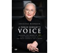 A Public Servant's Voice: Through the Words of the First Woman Clerk of the Privy Council for Canada (IPAC Series in Public Management and Governance)