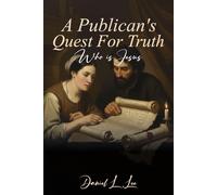 A Publican’s Quest for Truth: Who is Jesus