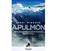 A Pulmón. Seis ochomiles Sin Oxigeno En 367 Días (Literatura Desnivel)