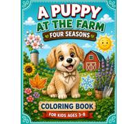 A puppy at the farm - Four seasons : coloring book for kids: A Cute and relaxing Farm Coloring Book Through Spring, Summer, Autumn and Winter for Kids Ages 3-8