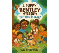 A PUPPY BENTLEY MYSTERY:: THE WHO DUN-IT? (The case of missing Puppy Bentley : A puppy Bentley Mystery)