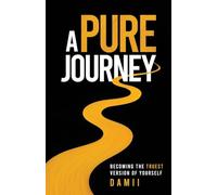 A Pure Journey: Becoming the Truest Version of Yourself