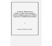 A Purer Democracy under Cyber Governance: Future Implications for Black America’s Political Economy