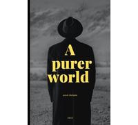 A PURER WORLD.: The Cost of Perfection is Extinction.