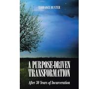 A Purpose-Driven Transformation: After 30 Years of Incarceration