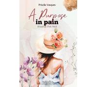 A Purpose in Pain: Wounds that Heal