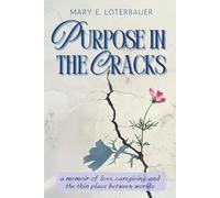 A Purpose in the Cracks: A Memoir of the Last Year, the Last Breath, and the Love That Stayed