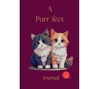 A Purr-fect Journal: Celebrate the charm, mischief, and everyday magic of cats | Basic Notebook, 120 lined pages | For at Home, Holidays, Traveling & More.