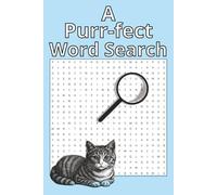 A Purr-fect Word Search: A Fun and Relaxing Cat-Themed Book with 50+ Purr-fectly Crafted Puzzles for Cat Lovers of All Ages