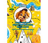 A Puzzle and Coloring Quest for Kids Ages 8-12: Oliver the Dog’s Adventure: The Seven World Relics