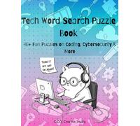 A Puzzle Book of Word Searches for IT Lovers & Learners: 40+ Fun Puzzles on Coding, Cybersecurity & More with Solutions