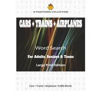 A PuzzTown Collection: Cars + Trains + Airplanes Word Search For Adults, Seniors & Teens: 9,000 Words • Triple-Themes × Triple-Format (Random • A-Z • Word-Length)