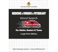 A PuzzTown Fusion: Medicine × Nursing × Psychology Word Search For Adults, Seniors & Teens Large Print Edition: 9,000 Words • Triple-Themes × Triple-Format (Random • A-Z • Word-Length)