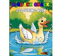 A QUACK QUACK COLOURING BOOK: Adorable illustration for your young duck lover