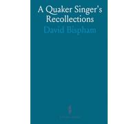 A Quaker Singer's Recollections: Memoirs of music, theater, and a life on the nineteenth-century stage