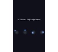 A Quantum Computing Pamphlet