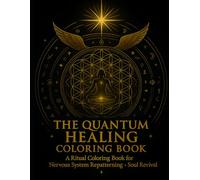A Quantum Healing Coloring Journey for Soul Recovery and Inner Peace: Pages for Nervous System Regulation + Soul Activation